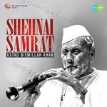 Shehnai Samrat - Ustad Bismillah Khan - Ustad Bismillah Khan Song Download